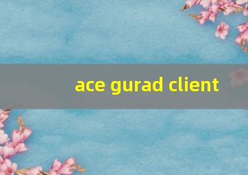 ace gurad client